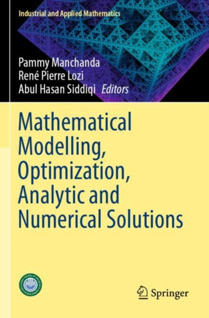 Mathematical Modelling, Optimization, Analytic and Numerical Solutions