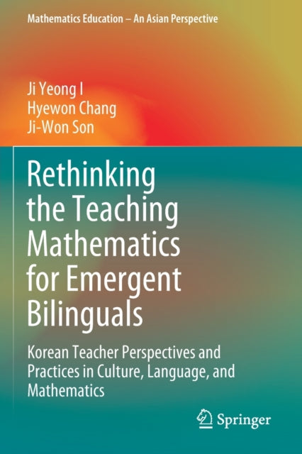 Book cover of: Rethinking the Teaching Mathematics for Emergent Bilinguals. By: Ji Yeong I