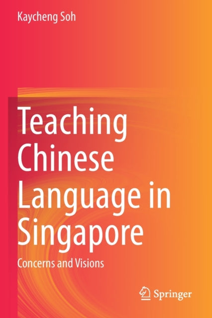 Book cover of: Teaching Chinese Language in Singapore. By: Kaycheng Soh