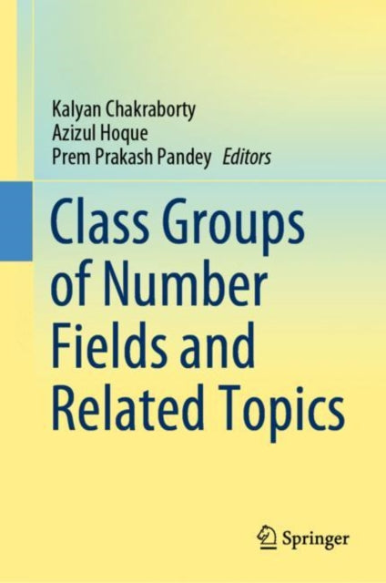 Book cover of: Class Groups of Number Fields and Related Topics. By: Kalyan Chakraborty