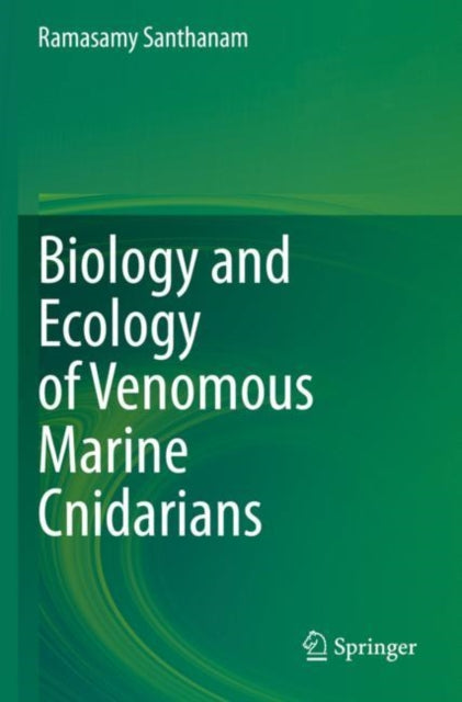 Book cover of: Biology and Ecology of Venomous Marine Cnidarians. By: Ramasamy Santhanam