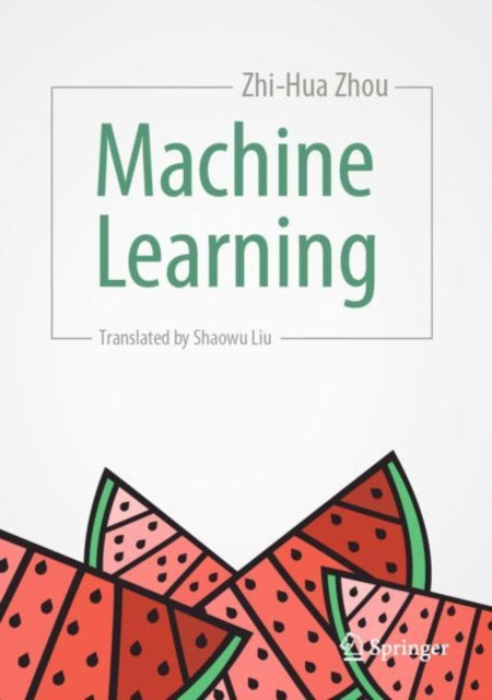 Book cover of: Machine Learning. By: Zhi-Hua Zhou