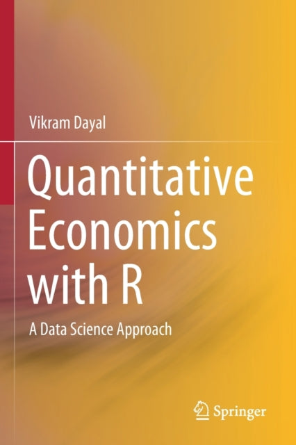 Book cover of: Quantitative Economics with R. By: Vikram Dayal