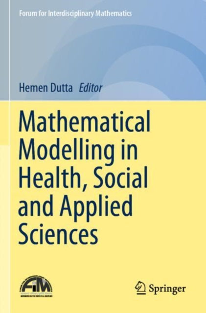 Book cover of: Mathematical Modelling in Health, Social and Applied Sciences. By: Hemen Dutta