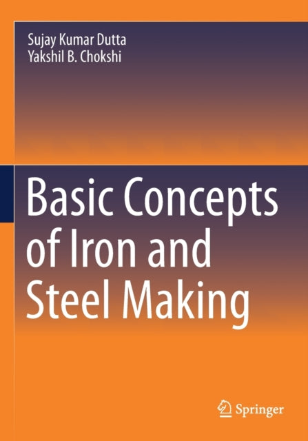 Book cover of: Basic Concepts of Iron and Steel Making. By: Sujay Kumar Dutta