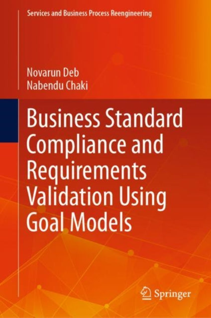 Book cover of: Business Standard Compliance and Requirements Validation Using Goal Models. By: Novarun Deb