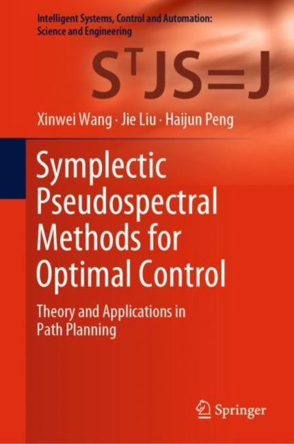 Book cover of: Symplectic Pseudospectral Methods for Optimal Control. By: Xinwei Wang