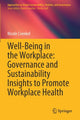 Book cover of: Well-Being in the Workplace: Governance and Sustainability Insights to Promote Workplace Health. By: Nicole Cvenkel