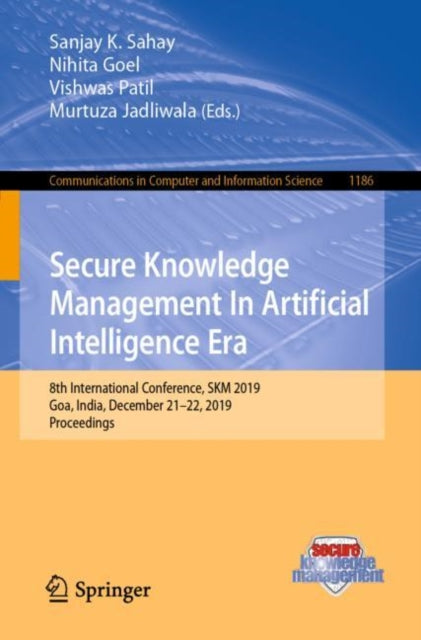 Book cover of: Secure Knowledge Management In Artificial Intelligence Era. By: Sanjay K. Sahay