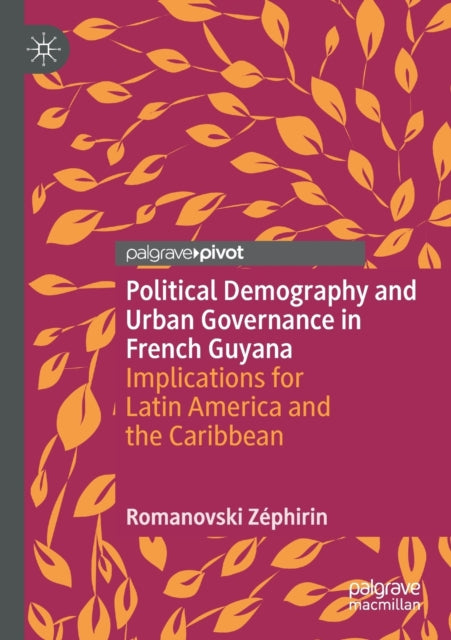 Book cover of: Political Demography and Urban Governance in French Guyana. By: Romanovski Zéphirin