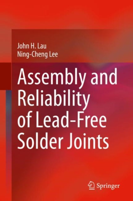 Book cover of: Assembly and Reliability of Lead-Free Solder Joints. By: John H. Lau