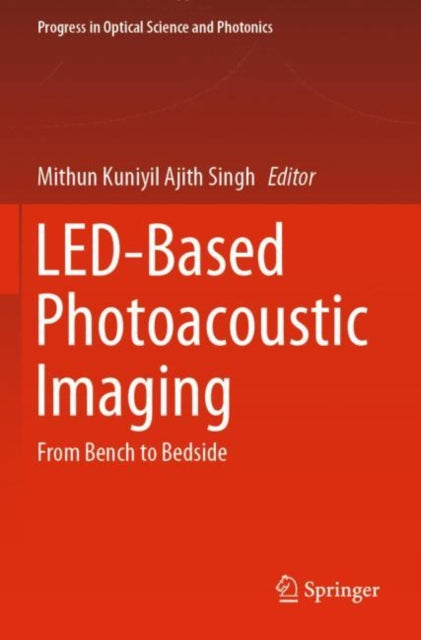 Book cover of: LED-Based Photoacoustic Imaging. By: Mithun Kuniyil Ajith Singh