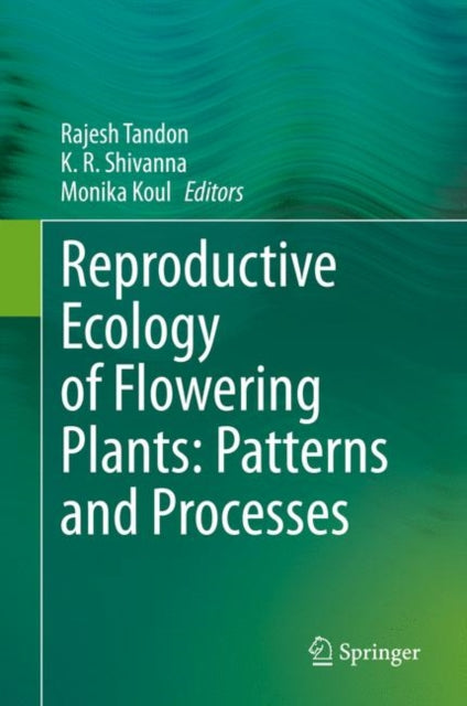 Book cover of: Reproductive Ecology of Flowering Plants: Patterns and Processes. By: Rajesh Tandon
