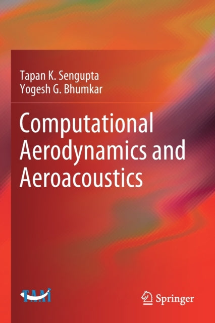 Book cover of: Computational Aerodynamics and Aeroacoustics. By: Tapan K. Sengupta