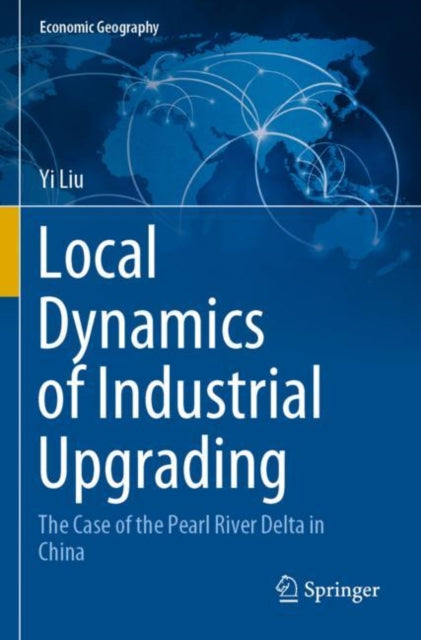 Book cover of: Local Dynamics of Industrial Upgrading. By: Yi Liu