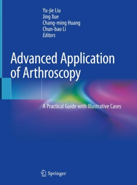 Book cover of: Advanced Application of Arthroscopy. By: Yu-jie Liu