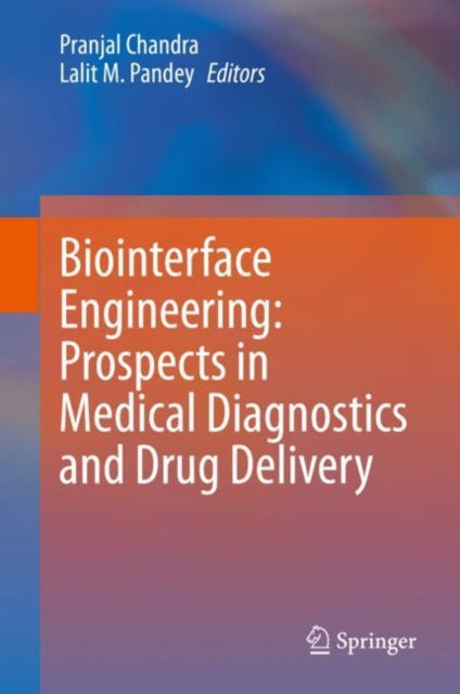 Book cover of: Biointerface Engineering: Prospects in Medical Diagnostics and Drug Delivery. By: Pranjal Chandra