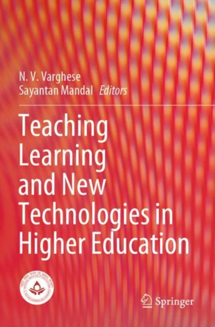 Book cover of: Teaching Learning and New Technologies in Higher Education. By: N. V. Varghese