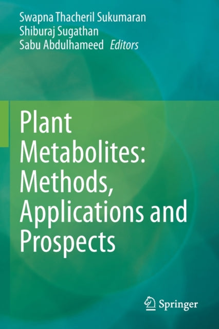 Book cover of: Plant Metabolites: Methods, Applications and Prospects. By: Swapna Thacheril Sukumaran