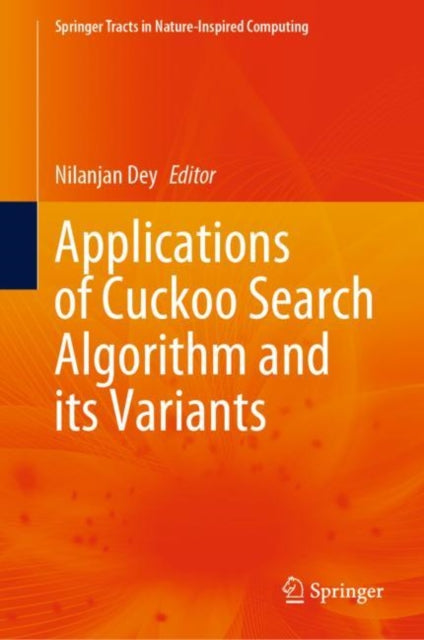 Book cover of: Applications of Cuckoo Search Algorithm and its Variants. By: Nilanjan Dey