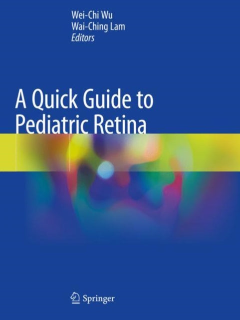 Book cover of: Quick Guide to Pediatric Retina. By: Wei-Chi Wu