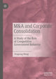 Book cover of: M&A and Corporate Consolidation. By: Fengrong Wang
