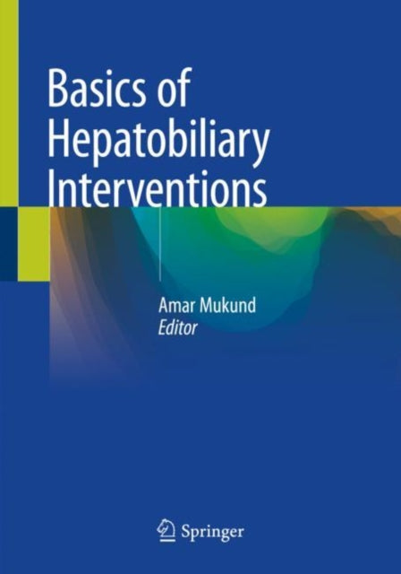 Book cover of: Basics of Hepatobiliary Interventions. By: Amar Mukund