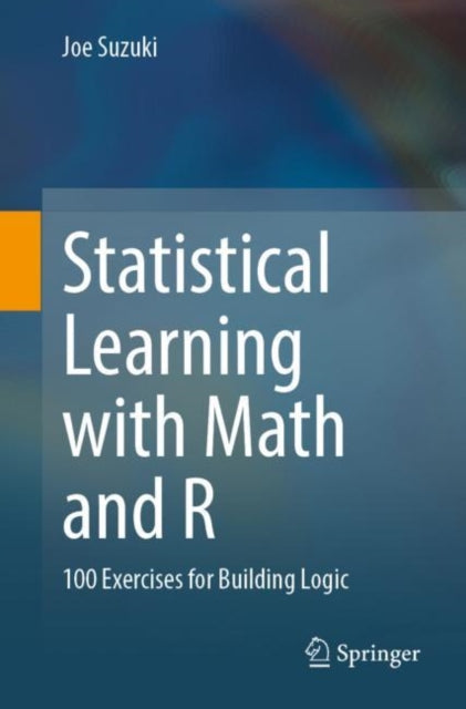 Book cover of: Statistical Learning with Math and R. By: Joe Suzuki
