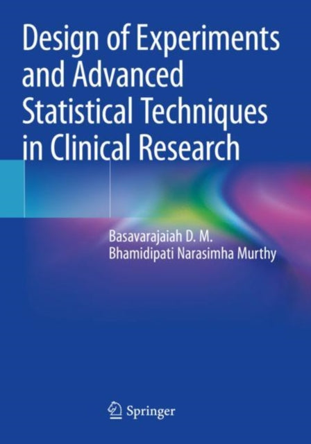 Book cover of: Design of Experiments and Advanced Statistical Techniques in Clinical Research. By: Basavarajaiah D. M.