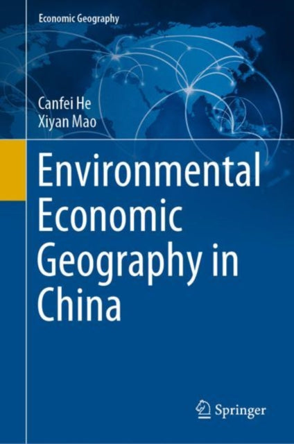 Book cover of: Environmental Economic Geography in China. By: Canfei He