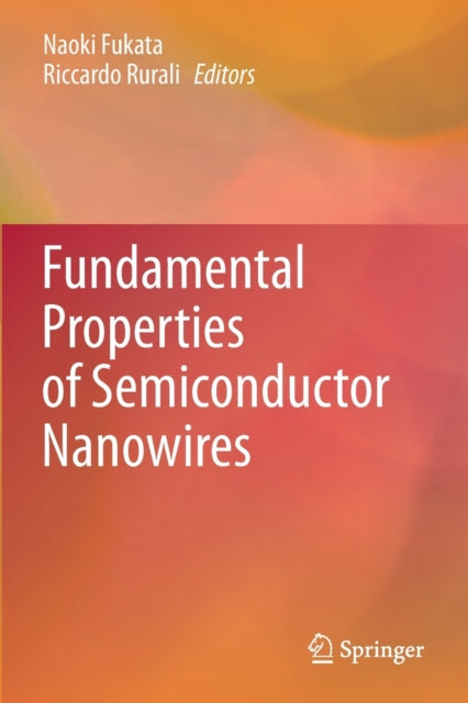 Book cover of: Fundamental Properties of Semiconductor Nanowires. By: Naoki Fukata