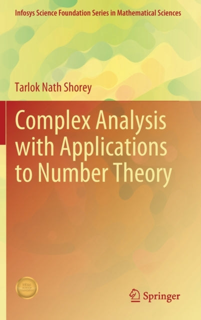 Book cover of: Complex Analysis with Applications to Number Theory. By: T. N. Shorey