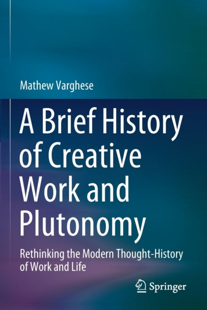 Book cover of: Brief History of Creative Work and Plutonomy. By: Mathew Varghese