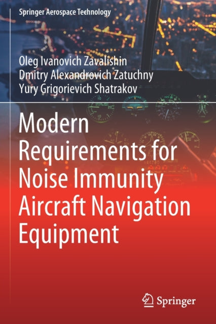 Book cover of: Modern Requirements for Noise Immunity Aircraft Navigation Equipment. By: Oleg Ivanovich Zavalishin