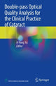 Book cover of: Double-pass Optical Quality Analysis for the Clinical Practice of Cataract. By: A-Yong Yu