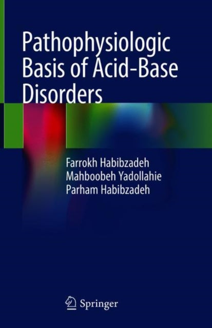 Book cover of: Pathophysiologic Basis of Acid-Base Disorders. By: Farrokh Habibzadeh