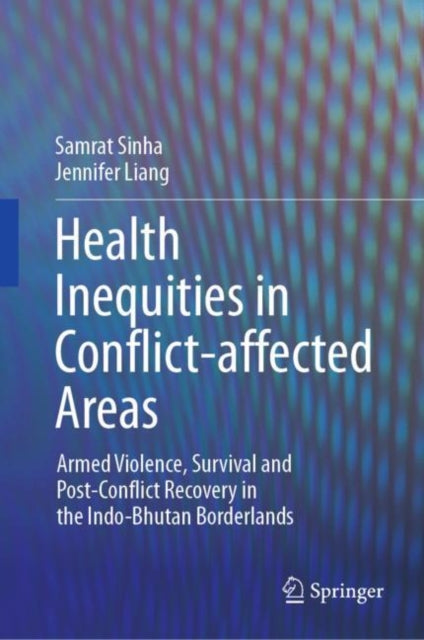 Book cover of: Health Inequities in Conflict-affected Areas. By: Samrat Sinha