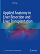 Book cover of: Applied Anatomy in Liver Resection and Liver Transplantation. By: W. Y. Lau