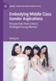 Book cover of: Embodying Middle Class Gender Aspirations. By: Kailing Xie