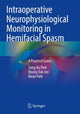 Book cover of: Intraoperative Neurophysiological Monitoring in Hemifacial Spasm. By: Sang-Ku Park