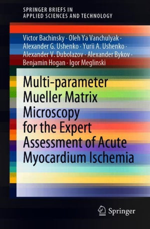 Multi-parameter Mueller Matrix Microscopy for the Expert Assessment of Acute Myocardium Ischemia