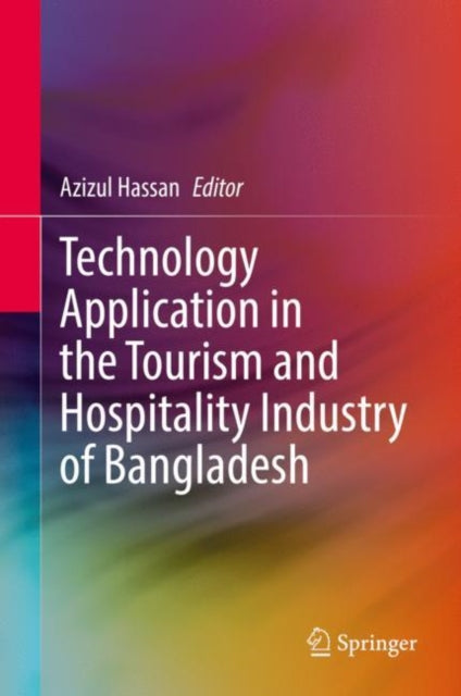 Book cover of: Technology Application in the Tourism and Hospitality Industry of Bangladesh. By: Azizul Hassan