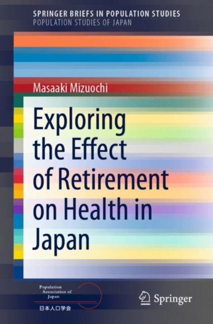 Book cover of: Exploring the Effect of Retirement on Health in Japan. By: Masaaki Mizuochi
