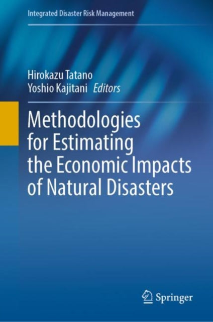 Book cover of: Methodologies for Estimating the Economic Impacts of Natural Disasters. By: Hirokazu Tatano