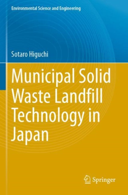 Book cover of: Municipal Solid Waste Landfill Technology in Japan. By: Sotaro Higuchi