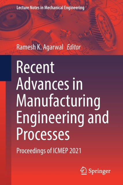 Book cover of: Recent Advances in Manufacturing Engineering and Processes. By: Ramesh K. Agarwal