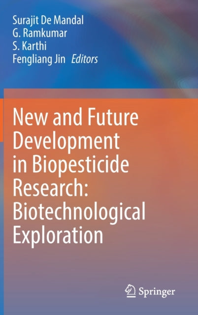Book cover of: New and Future Development in Biopesticide Research: Biotechnological Exploration. By: S. De Mandal