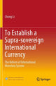 Book cover of: To Establish a Supra-sovereign International Currency. By: Chong Li