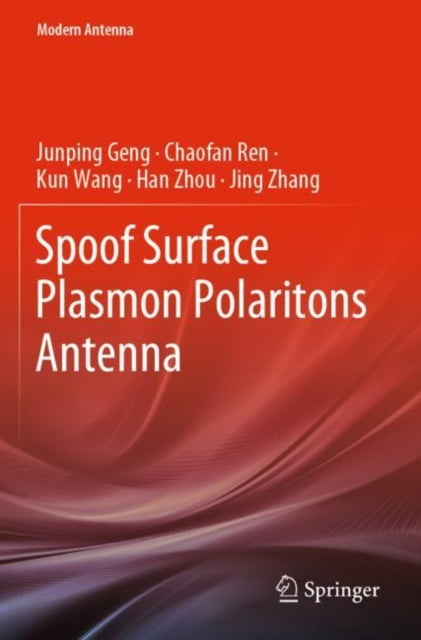 Book cover of: Spoof Surface Plasmon Polaritons Antenna. By: Junping Geng