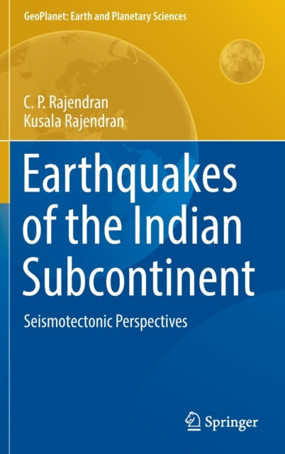 Book cover of: Earthquakes of the Indian Subcontinent. By: C. P. Rajendran